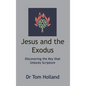 Jesus and the Exodus: Discovering the Key that Unlocks Scripture - Hardcover