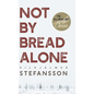 Not by Bread Alone - Hardcover
