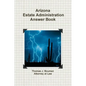 Arizona Estate Administration Answer Book - Paperback