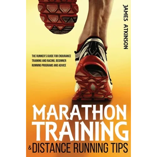 Marathon Training & Distance Running Tips: The runners guide for endurance training and racing, beginner running programs and advice - Paperback