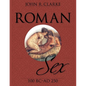 Roman Sex: 100 B.C. to A.D. 250 - Paperback