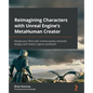 Reimagining Characters with Unreal Engine's MetaHuman Creator: Elevate your films with cinema-quality character designs and motion capture animation - Paperback