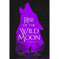 Rise of the Wild Moon - Hardcover