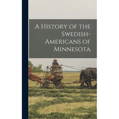 A History of the Swedish-Americans of Minnesota - Hardcover