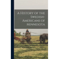 A History of the Swedish-Americans of Minnesota - Hardcover