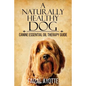 A Naturally Healthy Dog: Canine Essential Oil Therapy Guide - Paperback