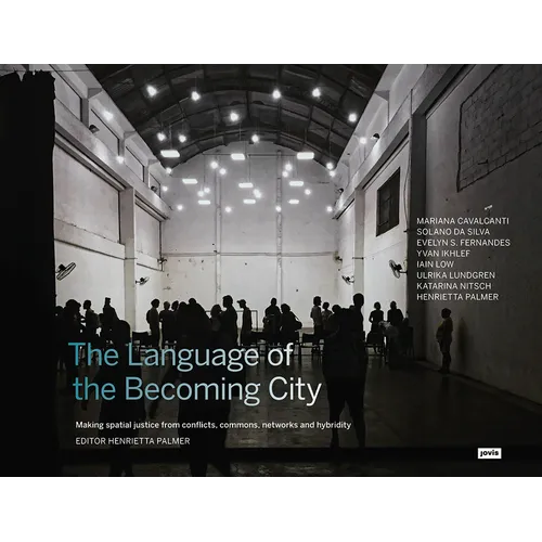 The Language of the Becoming City: Making Spatial Justice from Conflicts, Commons, Networks and Hybridity - Paperback