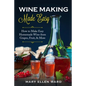 Wine Making Made Easy: How to Make Easy Homemade Wine from Grapes, Fruit, & More - Paperback