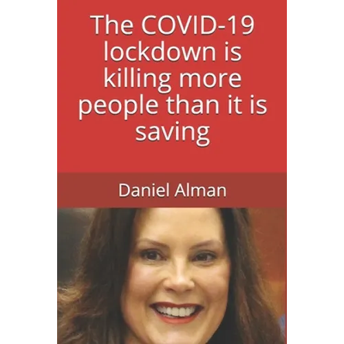 The COVID-19 lockdown is killing more people than it is saving - Paperback