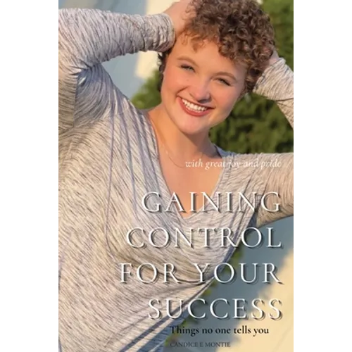 Gaining Control for Your Success: Things No One Tells You - Paperback
