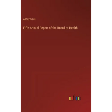 Fifth Annual Report of the Board of Health - Hardcover