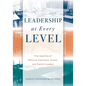 Leadership at Every Level: Five Qualities of Effective Classroom, School, and District Leaders - Paperback