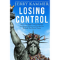 Losing Control: How a Left-Right Coalition Blocked Immigration Reform and Provoked the Backlash That Elected Trump - Paperback