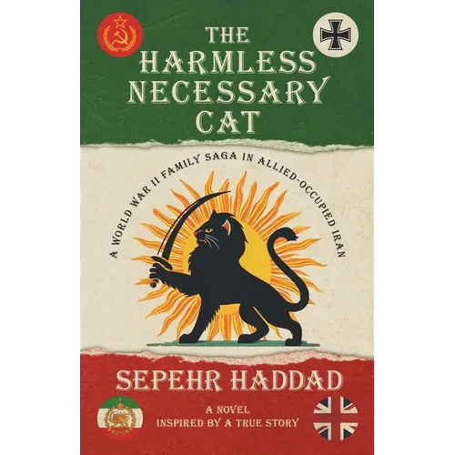 The Harmless Necessary Cat - A World War II Family Saga in Allied-Occupied Iran - Paperback
