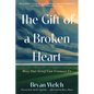 The Gift of a Broken Heart: How Our Grief Can Connect Us - Paperback