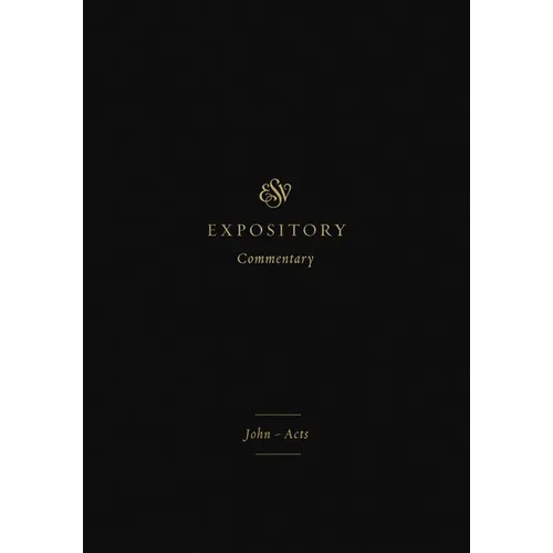 ESV Expository Commentary: John-Acts (Volume 9) - Hardcover