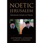 Noetic Jerusalem: Philokalian Fathers on Theosis - Paperback