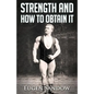 Strength and How to Obtain It - Paperback