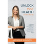 Unlock Your Health: Live Your Best Life - Paperback