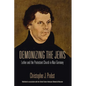 Demonizing the Jews: Luther and the Protestant Church in Nazi Germany - Paperback