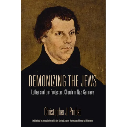 Demonizing the Jews: Luther and the Protestant Church in Nazi Germany - Paperback