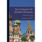 Dictionary Of Spoken Russian; Russian-english, English-russian - Paperback