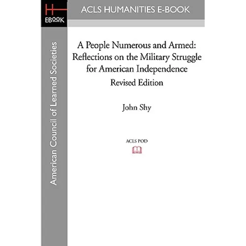 A People Numerous and Armed: Reflections on the Military Struggle for American Independence Revised Edition - Paperback