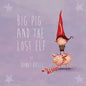 Big Pig and the Lost Elf - Paperback