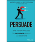 Persuade: The 4-Step Process to Influence People and Decisions - Hardcover