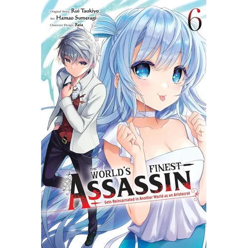 The World's Finest Assassin Gets Reincarnated in Another World as an Aristocrat, Vol. 6 (Manga) - Paperback