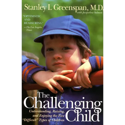 The Challenging Child: Understanding, Raising, and Enjoying the Five Difficult Types of Children - Paperback