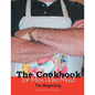 The Cookbook for Men Who Must: The Beginning - Paperback