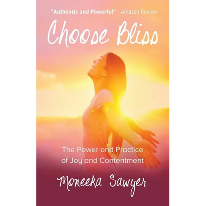 Choose Bliss: The Power and Practice of Joy and Contentment - Paperback