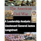 A Leadership Analysis: Lieutenant General James Longstreet - Paperback