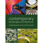 Contemporary Landscape Architecture: Masterpieces Around the World - Hardcover