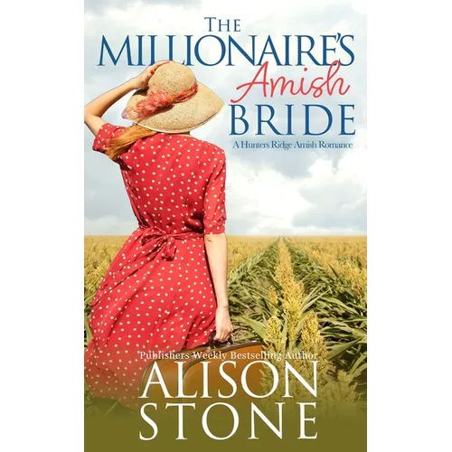 The Millionaire's Amish Bride: A Hunters Ridge Amish Romance - Paperback