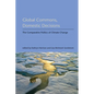 Global Commons, Domestic Decisions: The Comparative Politics of Climate Change - Paperback