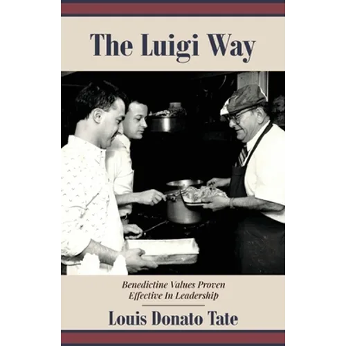 The Luigi Way: Benedictine Values Proven Effective in Leadership - Paperback