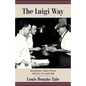 The Luigi Way: Benedictine Values Proven Effective in Leadership - Paperback