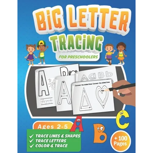 Big Letter Tracing for Preschoolers: A Fun Workbook to Practice Handwriting for Kids Ages 2-5 Trace Big Letters, Uppercase and Lowercase, Color and Tr - Paperback
