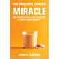The Prostate Cancer Miracle - Hardcover