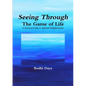 Seeing Through the Game of Life: A Practical Guide to Spiritual Enlightenment - Paperback