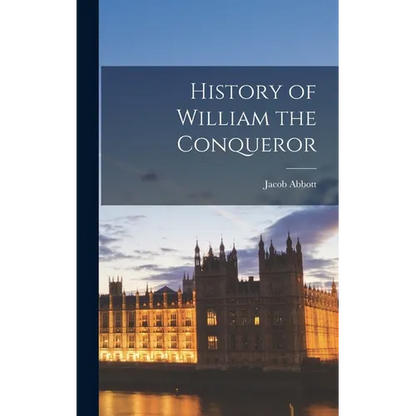 History of William the Conqueror - Hardcover