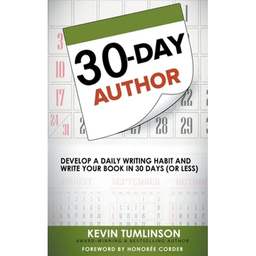 30-Day Author: Develop A Daily Writing Habit and Write Your Book In 30 Days (Or Less) - Paperback