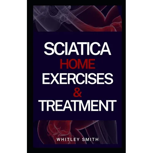 Sciatica Home Exercises & Treatment - Paperback