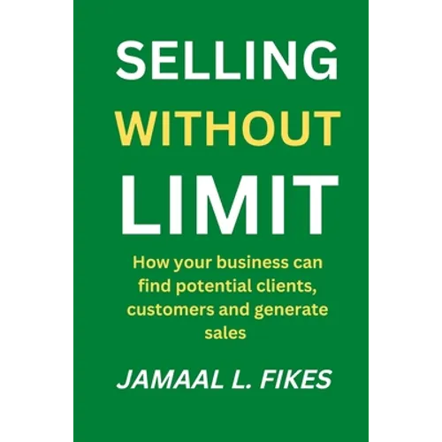 Selling without limit: How can your business find potential clients, customers and generate sales - Paperback