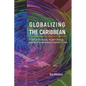 Globalizing the Caribbean: Political Economy, Social Change, and the Transnational Capitalist Class - Hardcover