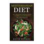 Mediterranean Diet: 250+ Heart Healthy Recipes & Desserts + 100 Mediterranean Diet Beginner's Tips, Tools, & Resources. (Mediterranean Die - Paperback