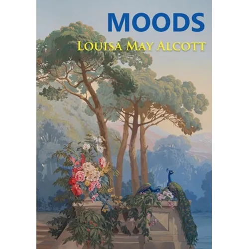 Moods: The Louisa May Alcott's first novel, published in 1864, four years before the best-selling Little Women - Paperback