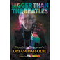 Bigger Than The Beatles: The Authorised Biography of a Dream Daffodil - Paperback